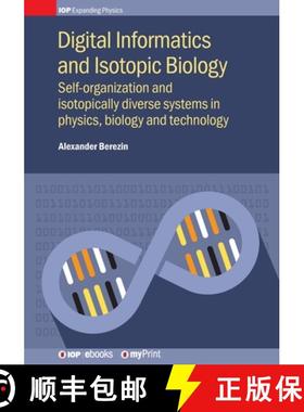 【3-4周达】Digital Informatics and Isotopic Biology : Self-organization and isotopically diverse syst... [9780750318433]
