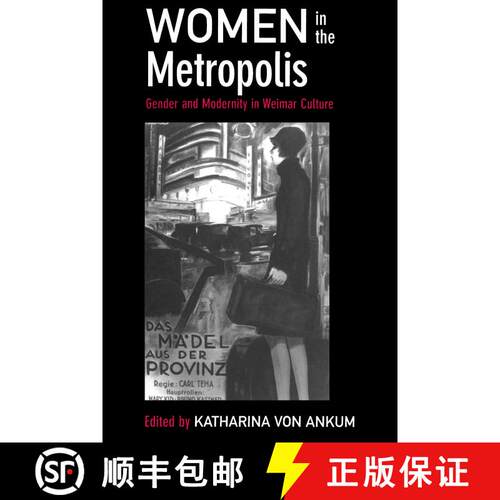 【3-4周达】Women in the Metropolis, Volume 11: Gender and Modernity in Weimar Culture (First Edition) [9780520204652]