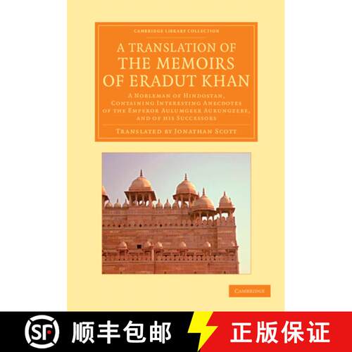 【3-4周达】Translation of the Memoirs of Eradut Khan: A Nobleman of Hindostan, Containing Interesting... [9781108055130]