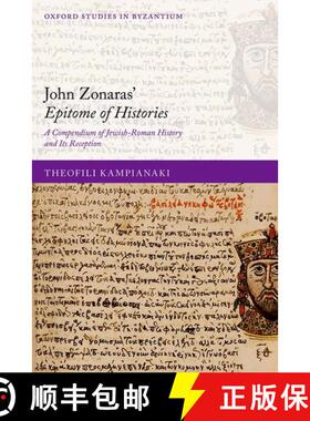 【3-4周达】John Zonaras' ^IEpitome of Histories^R: A Compendium of Jewish-Roman History and Its Recep... [9780192865106]
