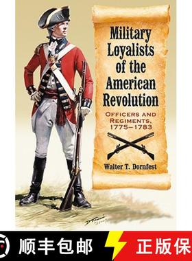 【3-4周达】Military Loyalists of the American Revolution : Officers and Regiments, 1775-1783 [9780786448159]