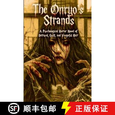 【3-4周达】The Onryo's Strands:A Psychological Horror Novel of Betrayal, Guilt, and Vengeful Hair [9798224883431]