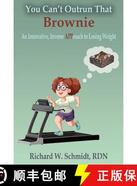 【3-4周达】You Can't Outrun that Brownie: An Innovative, Inverse APProach to Losing Weight [9798991158800]