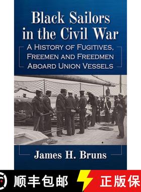 【3-4周达】Black Sailors in the Civil War : A History of Fugitives, Freemen and Freedmen Aboard Union... [9781476690544]