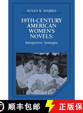 【3-4周达】Nineteenth-Century American Women's Novels: Interpretative Strategies - Nineteenth-Century... [9780521428705]
