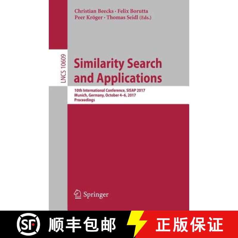 【3-4周达】Similarity Search and Applications : 10th International Conference, SISAP 2017, Munich, Ge... [9783319684734]