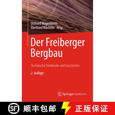【3-4周达】Der Freiberger Bergbau: Technische Denkmale und Geschichte (2. Auflage 1988. Nachdruck 2015) [9783662447635]