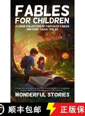 预订 Fables for Children A large collection of fantastic fables and fairy tales. (Vol.52) : Unique, f... [9798869028655]