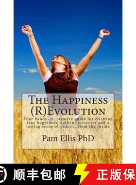预订 The Happiness (R)Evolution: Your hands on, creative guide for eliciting true happiness, authenti... [9780988008717]