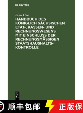 【3-4周达】Handbuch Des Koeniglich Sachsischen Etat-, Kassen- Und Rechnungswesens Mit Einschluss Der ... [9783112366653]