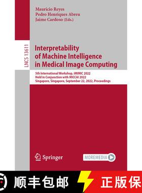 【3-4周达】Interpretability of Machine Intelligence in Medical Image Computing: 5th International Wor... [9783031179754]