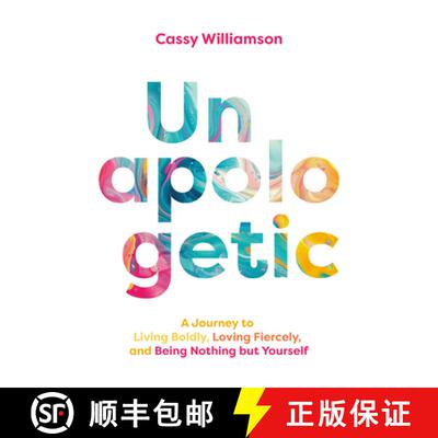 【3-4周达】精装 Unapologetic: A Journey to Living Boldly, Loving Fiercely, and Being Nothing But Your... [9798891387232]