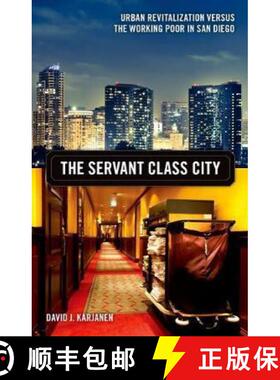 【3-4周达】The Servant Class City, Volume 25: Urban Revitalization Versus the Working Poor in San Diego [9780816694624]