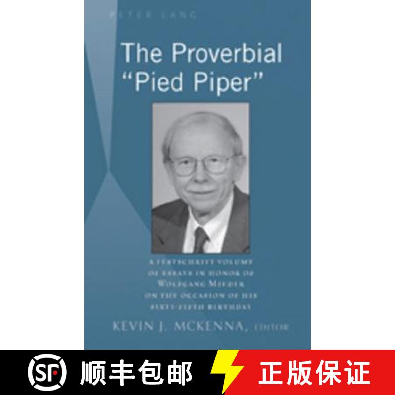 【2-3周达】The Proverbial «Pied Piper» : A Festschrift Volume of Essays in Honor of Wolfgang Mieder... [9781433104893]