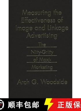 预订 Measuring the Effectiveness of Image and Linkage Advertising: The Nitty-Gritty of Maxi-Marketing [9780899309842]
