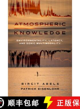预订 Atmospheric Knowledge: Environmentality, Latency, and Sonic Multimodality [9780520423190]