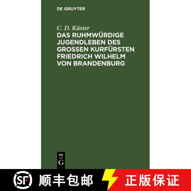 预订 Das Ruhmwürdige Jugendleben Des Großen Kurfürsten Friedrich Wilhelm Von Brandenburg: In Den J... [9783112512531]