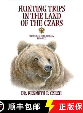 【3-4周达】Hunting Trips in the Land of the Czars : Sportsmen in Old Russia, 1870-1935 [9781571573032]