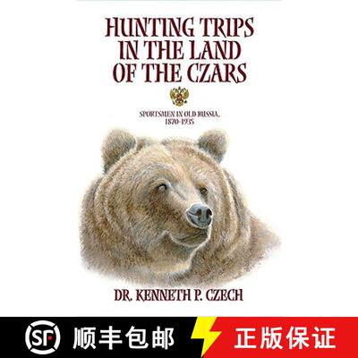 【3-4周达】Hunting Trips in the Land of the Czars : Sportsmen in Old Russia, 1870-1935 [9781571573032]