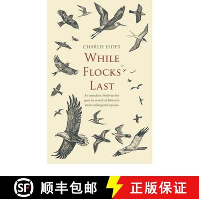 【3-4周达】While Flocks Last: An Armchair Birdwatcher Goes in Search of Our Most Endangered Species [9780552157544]