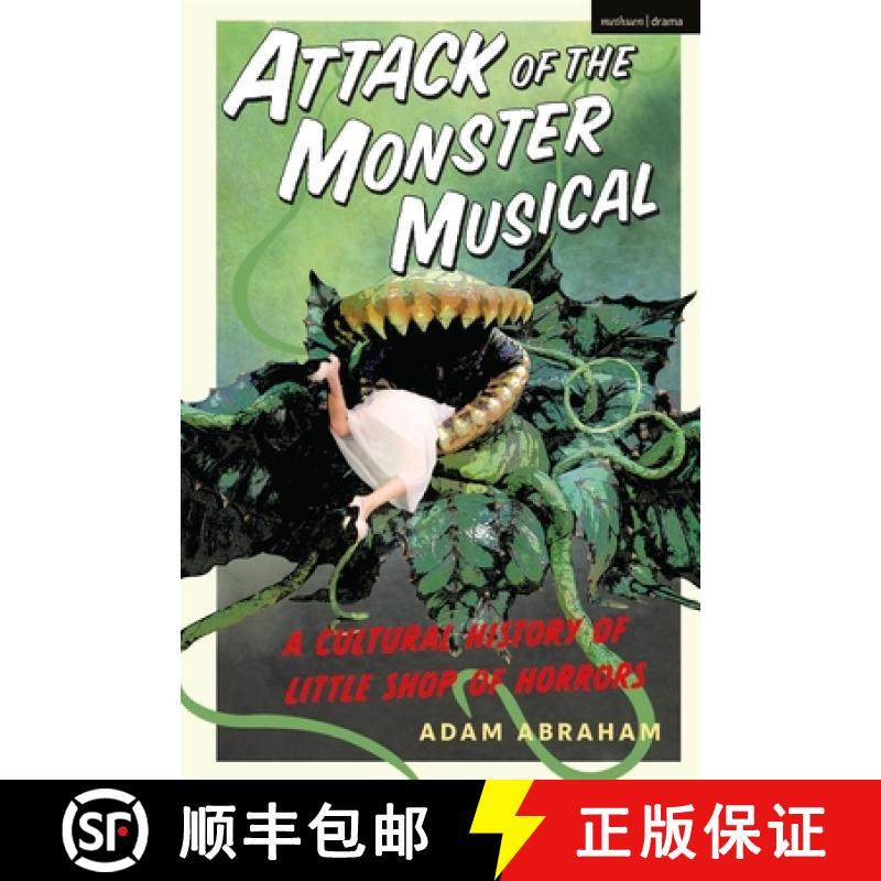 【3-4周达】Attack of the Monster Musical: A Cultural History of Little Shop of Horrors [9781350179318]