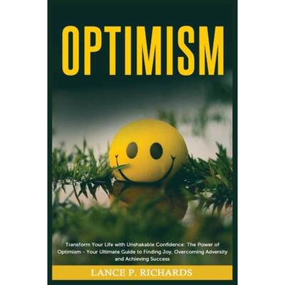 【4周达】Optimism: Transform Your Life with Unshakable Confidence: The Power of Optimism - Your Ultim... [9798889130260]