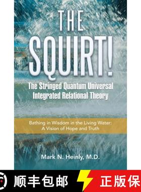 预订 The Squirt!  the Stringed Quantum Universal Integrated Relational Theory: Bathing in Wisdom in t... [9798765236048]