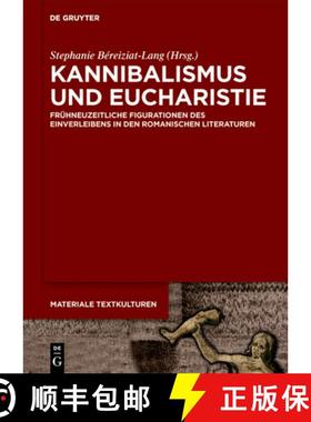 预订 Kannibalismus Und Eucharistie: Frühneuzeitliche Figurationen Des Einverleibens in Den Romanisch... [9783111323657]