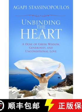 【3-4周达】Unbinding the Heart: A Dose of Greek Wisdom, Generosity, and Unconditional Love [9781401930745]