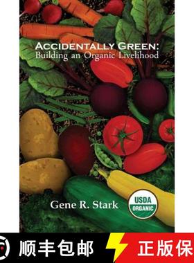【3-4周达】Accidentally Green: Building an Organic Livelihood [9781944788544]