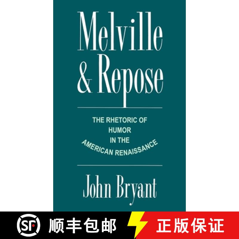 【3-4周达】Melville and Repose: The Rhetoric of Humor in the American Renaissance [9780195077827]