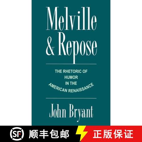 【3-4周达】Melville and Repose: The Rhetoric of Humor in the American Renaissance [9780195077827]