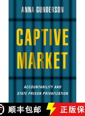 【3-4周达】Captive Market: The Politics of Private Prisons in America [9780197624142]
