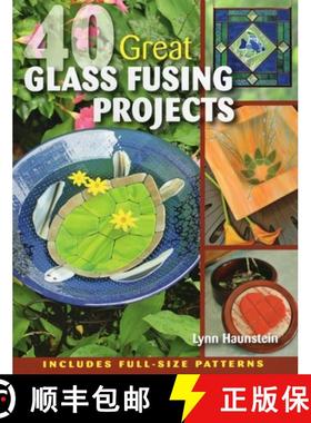 【3-4周达】40 Great Glass Fusing Projects [With Pattern(s)] [9780811712347]