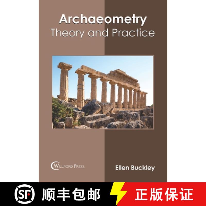 【4周达】Archaeometry: Theory and Practice [9781682857984]