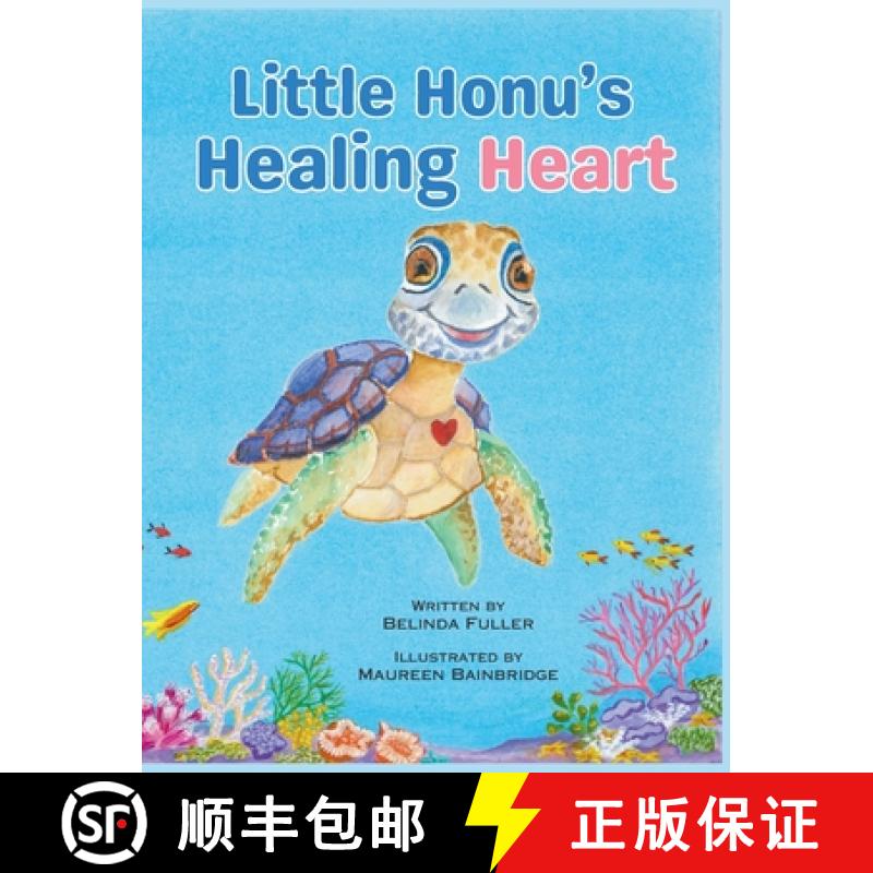 预订 Little Honu's Healing Heart: Supporting children with practical and therapeutic ways to respond ... [9781763672406]