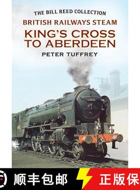 【3-4周达】British Railways Steam - King's Cross to Aberdeen: From the Bill Reed Collection [9781781550533]