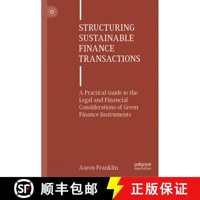 【3-4周达】Structuring Sustainable Finance Transactions: A Practical Guide to the Legal and Financial... [9783031876301]