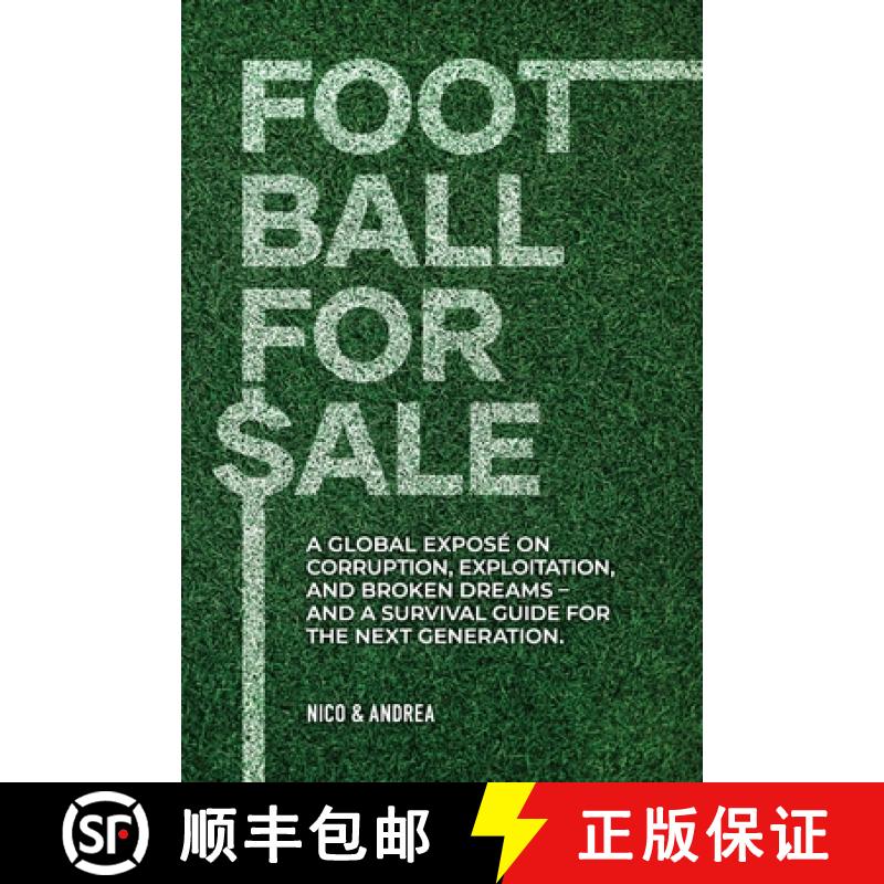 【4周达】Football for Sale: A global exposé on corruption, exploitation, and broken dreams-and a sur... [9791221091380]