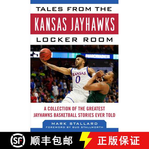 【3-4周达】精装 Tales from the Kansas Jayhawks Locker Room: A Collection of the Greatest Jayhawks Bas... [9781683581222]