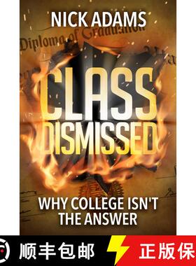 【3-4周达】Class Dismissed: Why College Isn't the Answer [9781642930672]