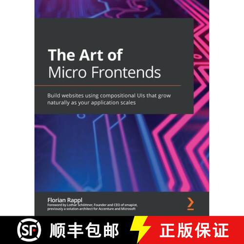 预订 The Art of Micro Frontends: Build websites using compositional UIs that grow naturally as your a... [9781800563568]