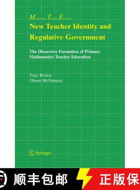 【3-4周达】New Teacher Identity and Regulative Government : The Discursive Formation of Primary Mathe... [9780387239712]