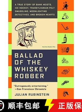 【3-4周达】Ballad of the Whiskey Robber: A True Story of Bank Heists, Ice Hockey, Transylvanian Pelt ... [9780316010733]