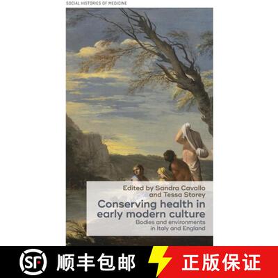 【3-4周达】精装 Conserving health in early modern culture : Bodies and environments in Italy and England [9781526113474]