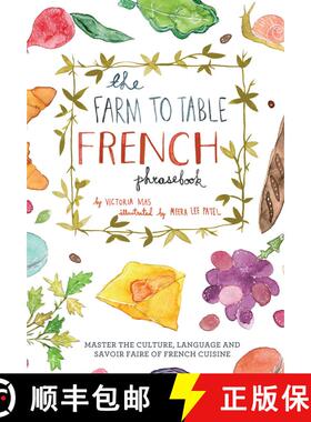 【3-4周达】The Farm to Table French Phrasebook: Master the Culture, Language and Savoir Faire of Fren... [9781612433554]