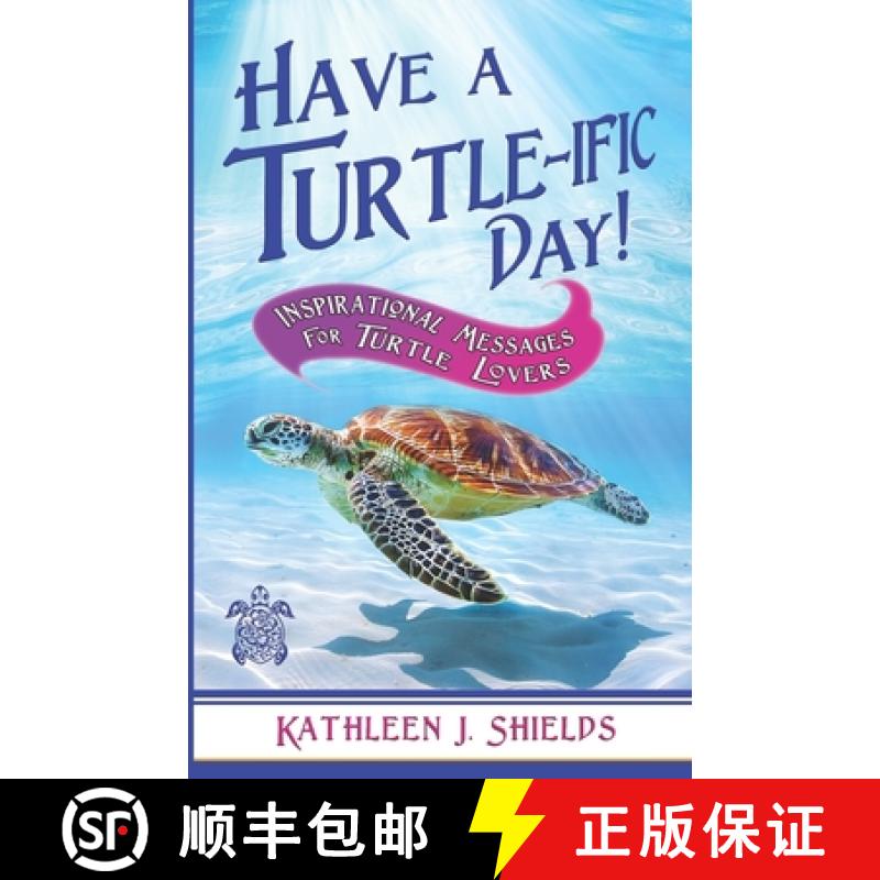 【4周达】Have A Turtle-ific Day!: Inspirational Messages for Turtle Lovers [9781956581539]