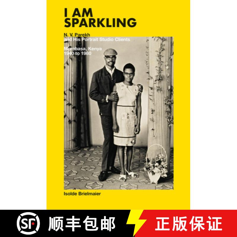 【3-4周达】Isolde Brielmaier: I am sparkling: N.V. Parekh & His Portrait Studio Mombasa, Kenya 1940-1980 [9788862087612]
