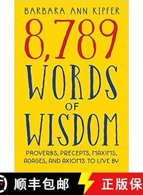 【3-4周达】8,789 Words of Wisdom: Proverbs, Precepts, Maxims, Adages, and Axioms to Live By [9780761117308]
