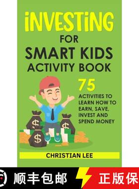 【3-4周达】Investing for Smart Kids Activity Book: 75 Activities To Learn How To Earn, Save, Invest a... [9781960395016]